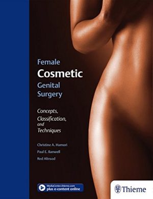 Female Cosmetic Genital Surgery: Concepts, classification and techniques (PDF Book)