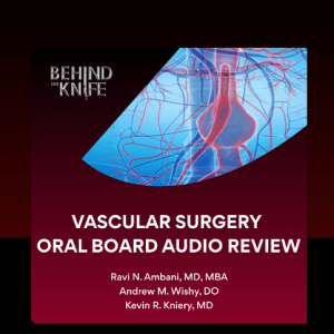 BTK Vascular Surgery Oral Board Audio Review 2024