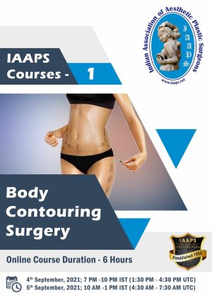 Indian Association of Aesthetic Plastic Surgeons Course 1 Body Contouring Surgery 2021