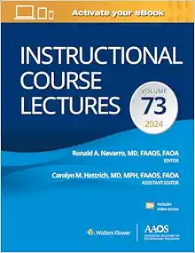 Instructional Course Lectures: Volume 73 (AAOS – American Academy Of Orthopaedic Surgeons) (EPub+Converted PDF)