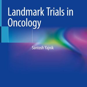 Landmark Trials in Oncology 1st ed. 2019 Edition