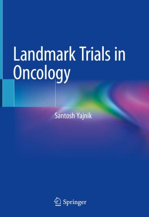 Landmark Trials in Oncology 1st ed. 2019 Edition