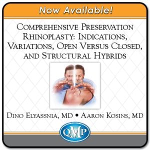 QMP Comprehensive Preservation Rhinoplasty: Indications, Variations, Open Versus Closed, and Structural Hybrids 2022