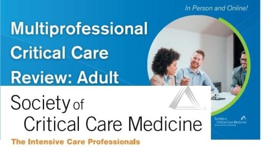 Society of Critical Care Medicine Multiprofessional Critical Care Review Adult 2019