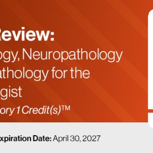 2024 Pathology Review: Dermatopathology, Neuropathology and OB/GYN Pathology for the General Pathologist