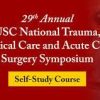 29th Annual USC National Trauma, Critical Care And Acute Care Surgery Symposium Self-Study Course 2023 (Videos + Audios)