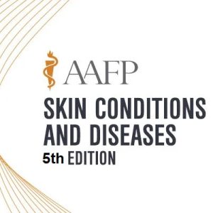 AAFP Skin Conditions And Diseases, 5th Edition (Videos + Audios + PDF)