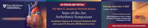 Penn Medicine The Mark E. Josephson Thirtieth Annual State-of-the-Art Arrhythmia Symposium 2023