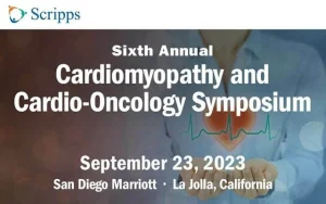 Scripps 6th Annual Scripps Cardiomyopathy and Cardio-Oncology Symposium 2023