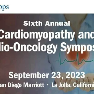 Scripps 6th Annual Scripps Cardiomyopathy and Cardio-Oncology Symposium 2023