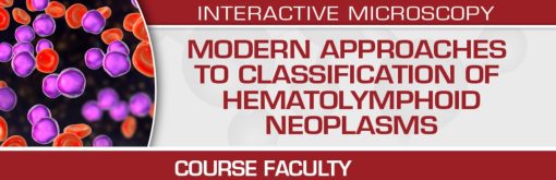 USCAP 2022 Modern Approaches to Classification of Hematolymphoid Neoplasms 2022