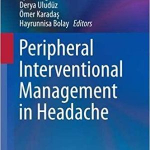 Peripheral Interventional Management in Headache 1st ed. 2019 Edition