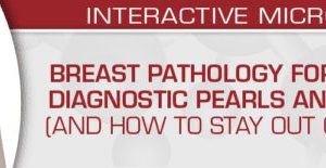 USCAP Breast Pathology for All Ages: Diagnostic Pearls and Pitfalls (And How to Stay Out of Trouble) 2022 (CME VIDEOS)