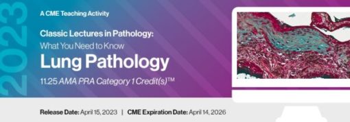 2023 Classic Lectures in Pathology: What You Need to Know: Lung Pathology