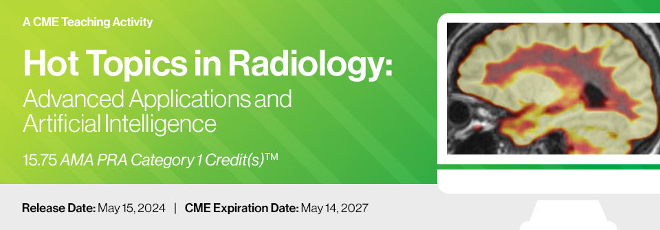 2024 Hot Topics in Radiology: Advanced Applications and Artificial Intelligence