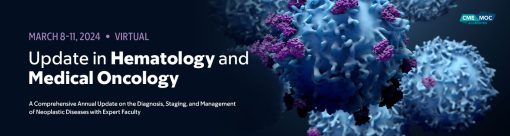 2024 Update in Hematology and Medical Oncology — On Demand