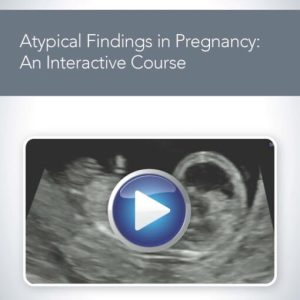 Atypical Findings in Pregnancy: An Interactive Course