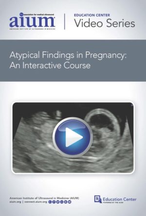 Atypical Findings in Pregnancy: An Interactive Course