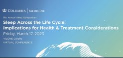 Sleep Across the Life Cycle Implications for Health & Treatment Considerations 2023