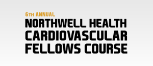 Northwell Health Cardiovascular Fellows Course 2021