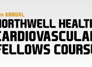 Northwell Health Cardiovascular Fellows Course 2021