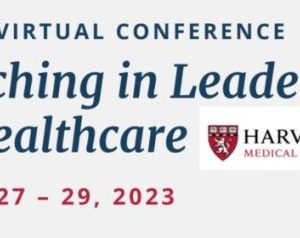 Harvard 14th Annual Coaching in Leadership and Healthcare 2023