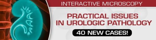 Practical Issues in Urologic Pathology – 40 New Cases! 2021 (CME VIDEOS)