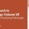 2021 A Practical Approach to Surgical Pathology: Volume VII Diagnostic Pearls for the Practicing Pathologist (CME VIDEOS)