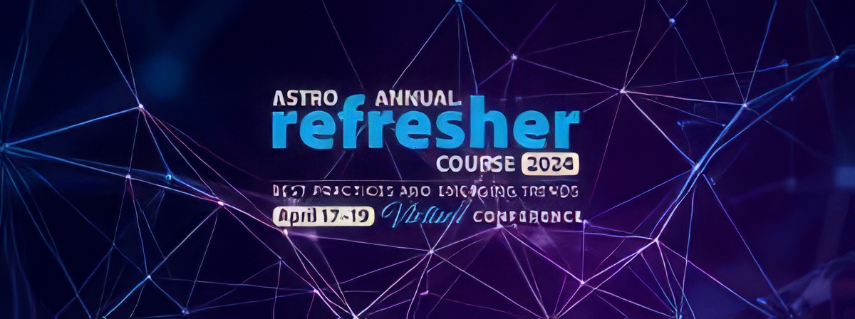 2024 ASTRO ANNUAL REFRESHER COURSE ONDEMAND 2024 ASTRO ANNUAL REFRESHER COURSE ONDEMAND