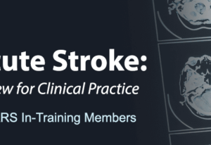 ARRS Imaging Acute Stroke: A Comprehensive Review for Clinical Practice 2023