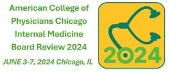 American College of Physicians Chicago Internal Medicine Board Review 2024