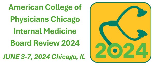 American College of Physicians Chicago Internal Medicine Board Review 2024