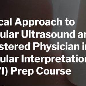 Clinical Approach to Vascular Ultrasound and Registered Physician in Vascular Interpretation (RPVI) Prep Course 2024