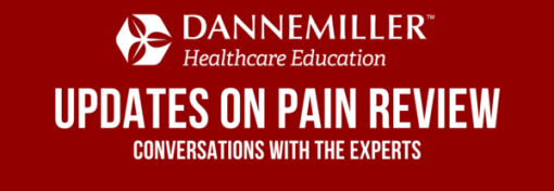 Dannemiller Updates On Pain Review: Conversations with the Experts 2022 (CME VIDEOS)