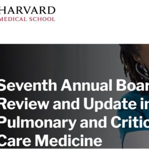 Harvard 7thAnnual Board Review and Update in Pulmonary and Critical Care Medicine 2022