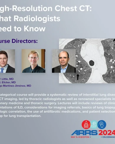 High-Resolution Chest CT: What Radiologists Need To Know – ARRS 2024 (Videos)