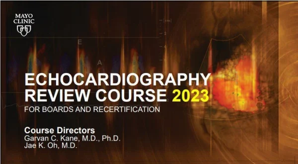 Mayo Clinic Echocardiography Review Course 2023