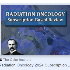 Osler Radiation Oncology 2024 Subscription-Based Review