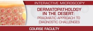 USCAP Dermatopathology in the Desert: Pragmatic Approach to Diagnostic Challenges 2022 (CME VIDEOS)