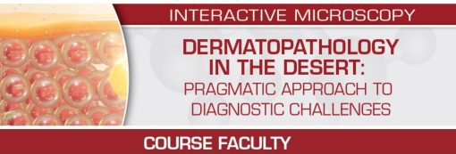 USCAP Dermatopathology in the Desert: Pragmatic Approach to Diagnostic Challenges 2022 (CME VIDEOS)