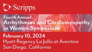 Scripps 4th Annual Scripps Arrhythmias and Cardiomyopathy in Women Symposium 2024