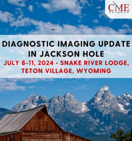 cmescience Diagnostic Imaging Update in Jackson Hole- July 8-11, 2024