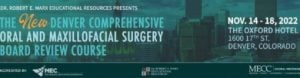 The Denver Comprehensive Oral and Maxillofacial Surgery Board Review Course 2022