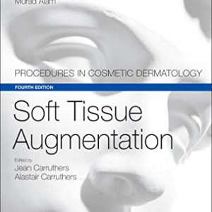 Soft Tissue Augmentation: Procedures in Cosmetic Dermatology Series, 4th Edition (Videos, Organized)