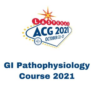 ACG GI Pathophysiology Course 2021