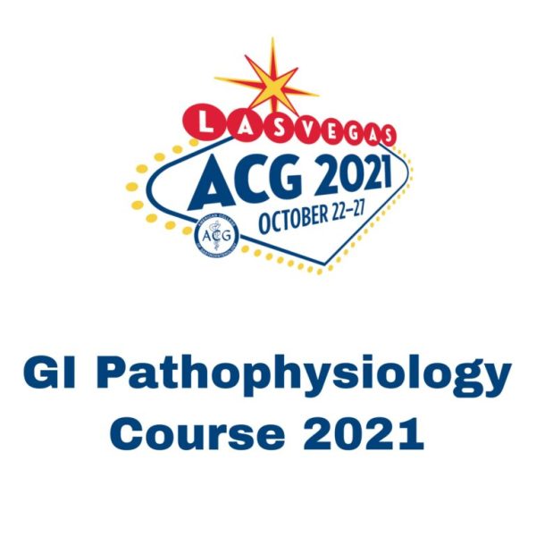 ACG GI Pathophysiology Course 2021