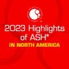 2023 Highlights of ASH in North America (CME VIDEOS)