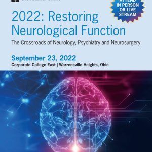 Cleveland Clinic Restoring Neurological Function The Crossroads of Neurology, Psychiatry and Neurosurgery 2022