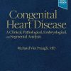 Congenital Heart Disease A Clinical, Pathological, Embryological, and Segmental Analysis (Original PDF from Publisher)