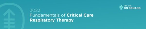 2023 Fundamentals of Critical Care Respiratory Therapy – On Demand